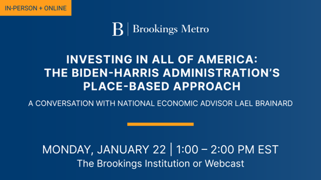 Join us Monday, January 22, when @berubea1 and @MarkMuro1 will engage in a conversation with @WhiteHouse National Economic Advisor Lael Brainard on advancing place-based policy across the U.S. Register here: brookings.edu/events/investi…