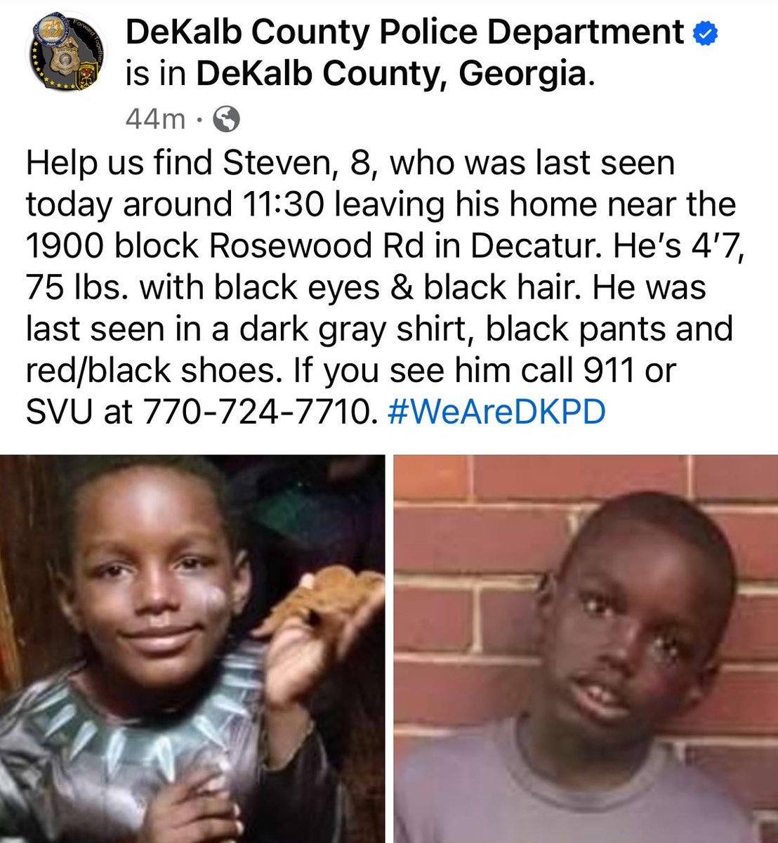 ‼️Missing Child ALERT🚨 Help us find Steven, 8 last seen at 11:30 near 1900 block Rosewood Rd @DeKalbCountyPD He’s 4’7, 75 lbs, blk eyes & blk hair in a DK gray shirt, blk pants,red/blk shoes. If you see him call 911 or 770-724-7710 #MissingKid #DeKalbCountyGA #Decatur #Atlanta
