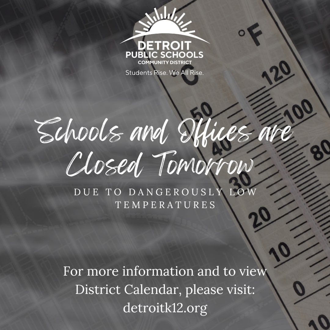 Detroitk12's tweet photo. Due to dangerously low temperatures, DPSCD schools and central offices will be closed tomorrow, January 16, 2024. https://t.co/HNYTND6zDS