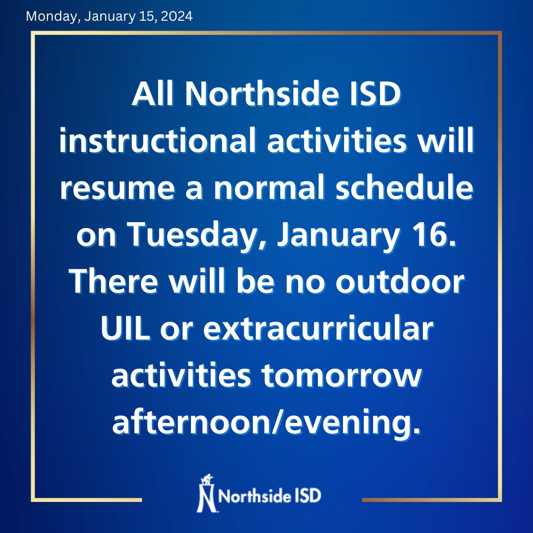 (1/2) All Northside ISD schools and offices will be open and resume a normal schedule on Tuesday, January 16. There will be no outdoor UIL or extracurricular activities tomorrow afternoon/evening. All bus routes will run on their regular schedule.