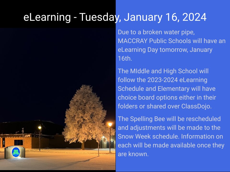 A picture of MACCRAY school with frost on a nearby tree. White text saying "Due to a broken water pipe, MACCRAY Public Schools will have an eLearning Day tomorrow, January 16th.  The MIddle and High School will follow the 2023-2024 eLearning Schedule and Elementary will have choice board options either in their folders or shared over ClassDojo.  The Spelling Bee will be rescheduled and adjustments will be made to the Snow Week schedule. Information on each will be made available once they are known."
