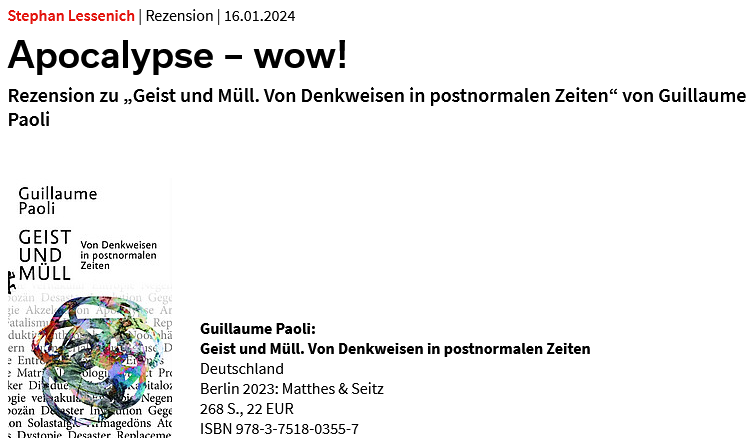 Der Ernstfall ist längst eingetreten, doch Guillaume Paolis „Geist und Müll“ will zumindest das Denkvermögen vor dem grassierenden Desaster retten. Stephan Lessenich hat das „Plädoyer für einen aufgeklärten Katastrophismus“ gelesen: soziopolis.de/apocalypse-wow