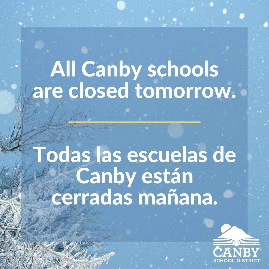 All Canby schools are closed tomorrow, Tuesday, Jan. 16. No preschool. All activities are canceled.
----------
Todas las escuelas de Canby están cerradas mañana, martes, 16 de enero. No hay preescolar. Todas las actividades se cancelan.