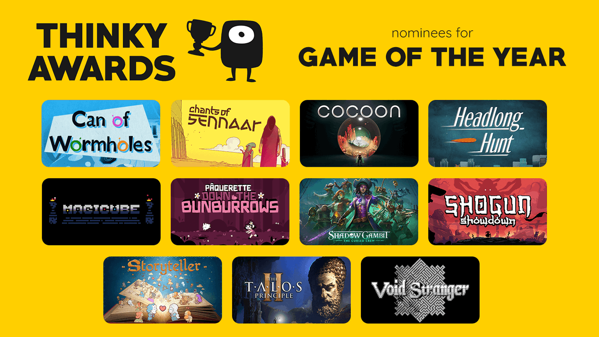 thinky_games's tweet photo. Nominees for 🏆 GAME OF THE YEAR 🏆

🤔 Can of Wormholes
🤔 Chants of Sennaar
🤔 COCOON
🤔 Headlong Hunt
🤔 Magicube
🤔 Pâquerette Down the Bunburrows
🤔 Shadow Gambit: The Cursed Crew
🤔 Shogun Showdown
🤔 Storyteller
🤔 The Talos Principle 2
🤔 Void Stranger https://t.co/kRp9UszrGi