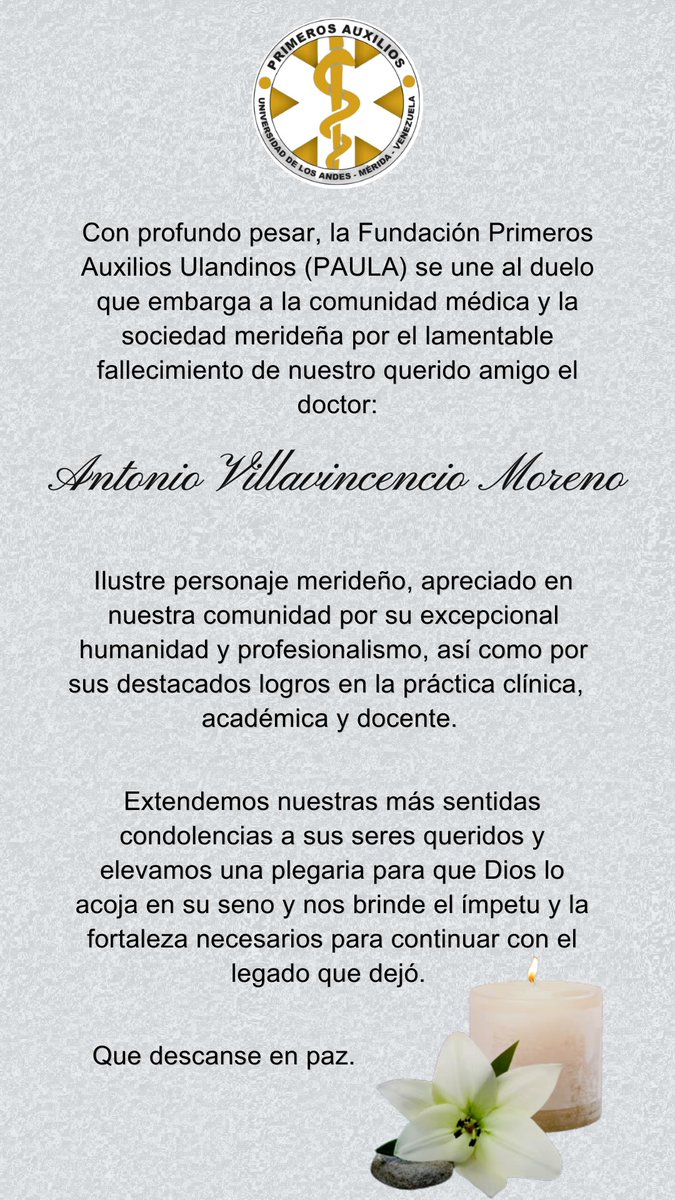 Con profundo pesar, la Fundación Primeros Auxilios Ulandinos (PAULA) se une al duelo que embarga a la comunidad médica y la sociedad merideña por el lamentable fallecimiento de nuestro querido amigo el Dr. Antonio José Villavicencio Moreno.