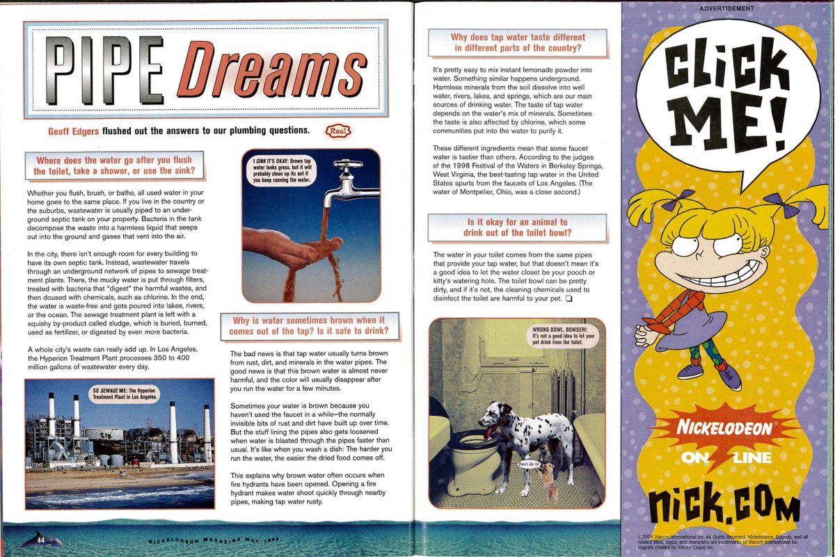 Real:
Pipe Dreams
Geoff Edgers flushed out the answers to our plumbing questions.

Advert:
Click Me!
Nickelodeon Online

(From Nickelodeon Magazine #41 - May 1998)