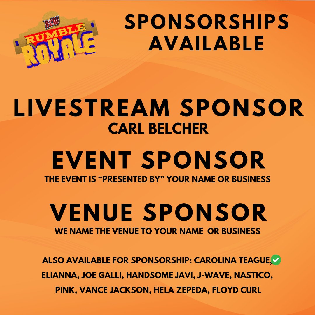 Update on sponsorships! Those with a green checkmark are taken! Show your support for your favorite RCW talent! DM me to get started!