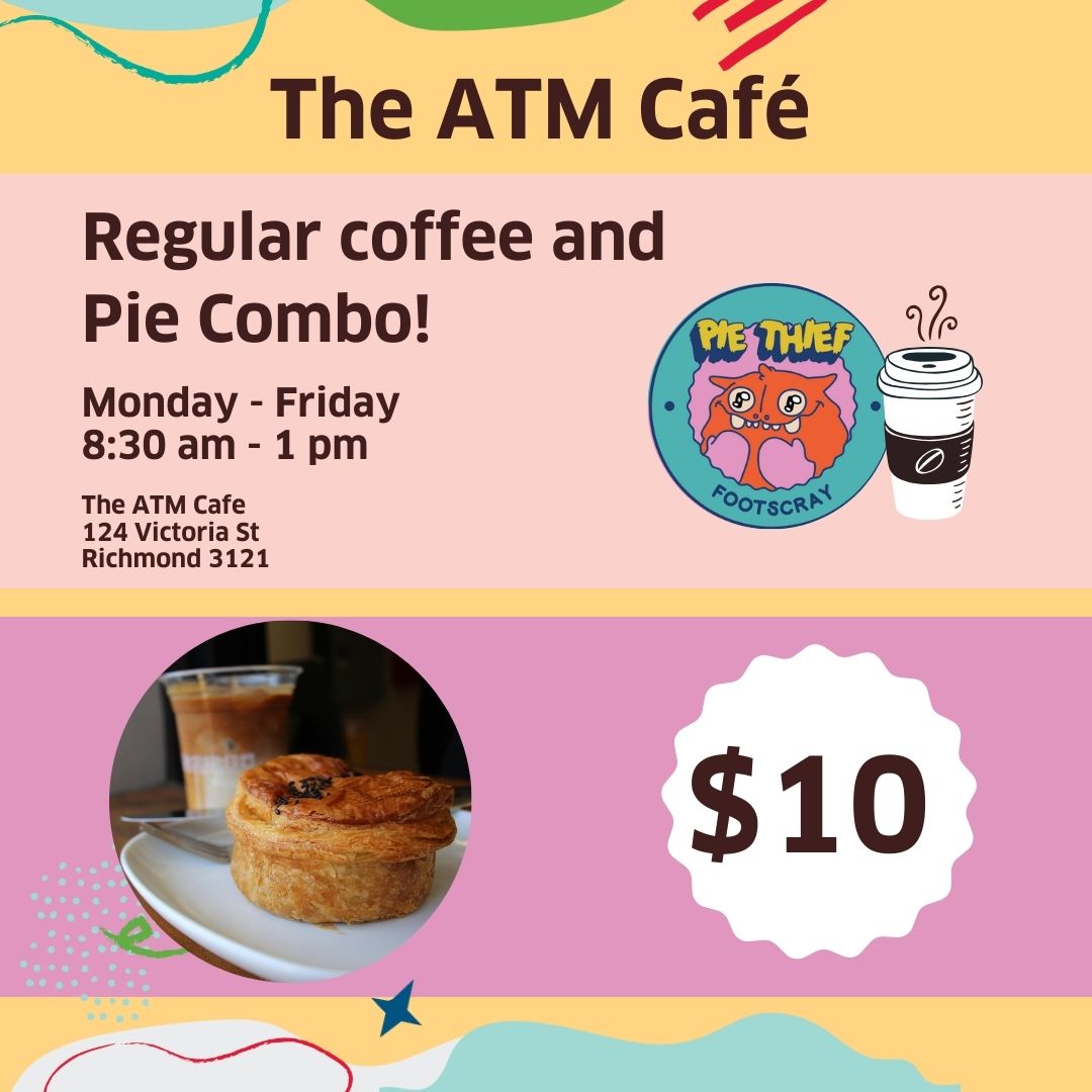 Come down to The ATM Café today and enjoy a delicious gourmet pie from Pie Thief and an iced coffee for $10.
Monday to Friday, 8:30am – 1pm
ATM Cafe,
124 Victoria Street 
(Outside The Learning Bank Yarra City Council), Richmond VIC 3121"