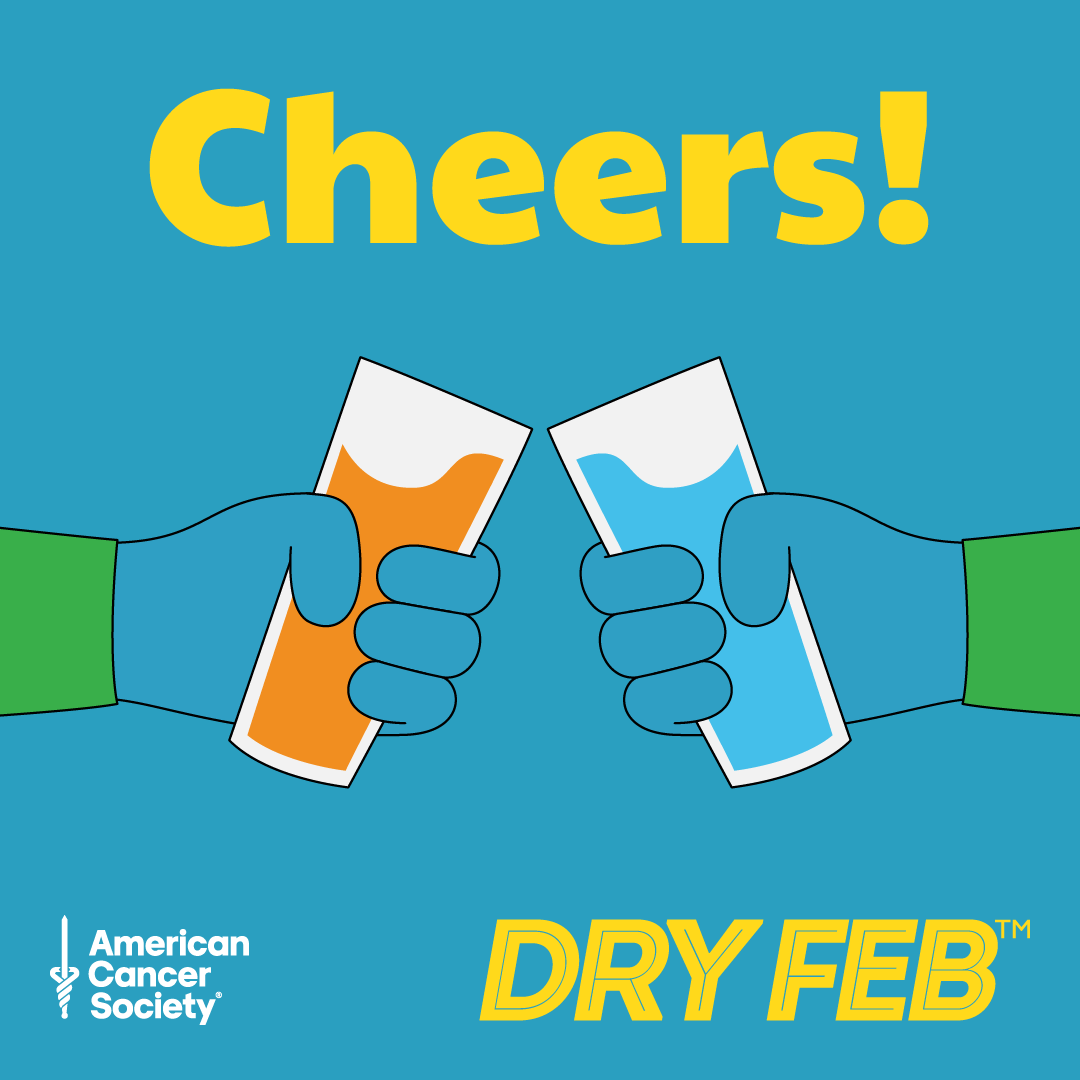Pour yourself a glass of your fav non-alcoholic drink and say CHEERS to a month of awesome health benefits, a sense of achievement and improving the lives of people facing cancer. Share your unique URL with friends and family to ask for donations today: 
dryfeb.com