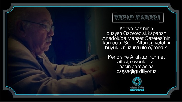 muhdergenel's tweet photo. Konya basınının duayen Gazetecisi, kapanan Anadolu’da Manşet Gazetesi’nin kurucusu Sabri Altun’un vefatını büyük bir üzüntü ile öğrendik. Kendisine Allah’tan rahmet ailesi, sevenleri ve basın camiasına başsağlığı diliyoruz. https://t.co/sx3lpiONJk