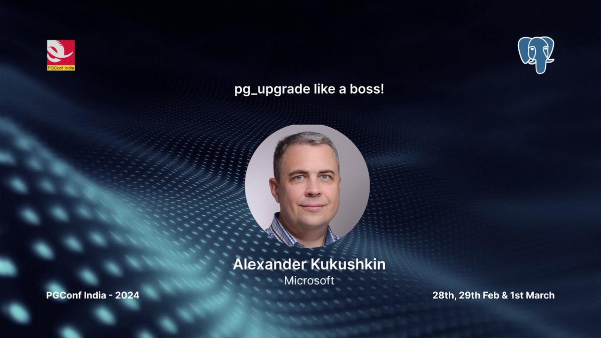 PGConfIndia's tweet photo. Join Alexander Kukushkin from @Microsoft as he shares insights on his journey of pg_upgrade like a boss! at @PGConfIndia 2024. To get details, book your seat at https://t.co/a5ql4wwTqu

#PostgreSQL #PGConfIndia #Trainingpostgres  #conference2024 @cyberdemn https://t.co/eK0FOj8DJ5