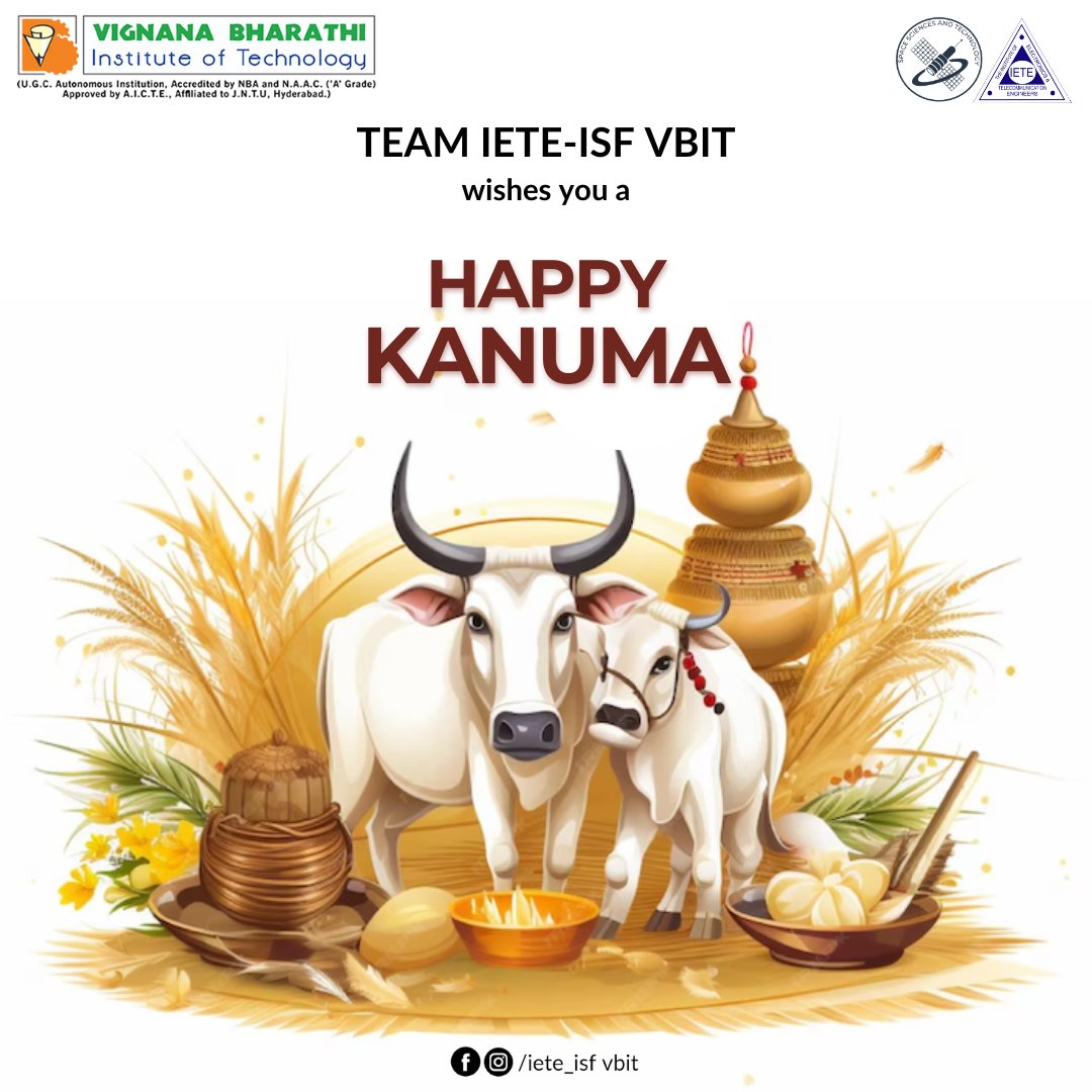 Greetings from IETE-ISF VBIT!!

Engage in cultural richness as we express gratitude for the bountiful yield. Let the essence of tradition and togetherness fill your celebrations.

Team IETE-ISF VBIT wishes you a 'HAPPY KANUMA'.

Regards,
IETE-ISF VBIT.
#kanuma #ieteisfvbit #vbit