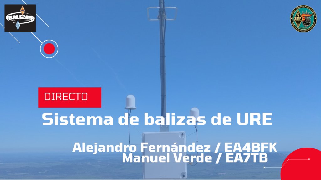 El miércoles 17 de enero a las 19:30 (EA-Peninsular) /18:30 (UTC) se transmitirá por el canal de YouTube de URE la charla "Sistema de balizas de URE", impartida por Alejandro Fernández (EA4BFK) y Manuel Verde (<a href="/EA7TB/">EA7TB</a> ). Se podrá seguir en: youtube.com/ureradio