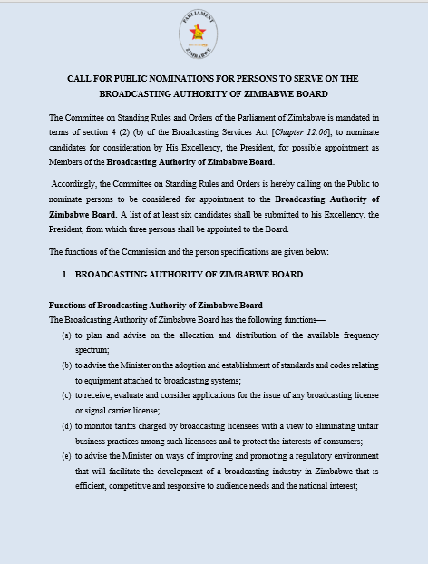 ParliamentZim's tweet photo. CALL FOR PUBLIC NOMINATIONS FOR PERSONS TO SERVE ON THE BROADCASTING AUTHORITY OF ZIMBABWE BOARD
The Committee on Standing Rules and Orders of the Parliament of Zimbabwe is mandated in terms of section 4 (2) (b) of the Broadcasting Services Act [Chapter 12:06], to nominate candidates for consideration by His Excellency, the President, for possible appointment as Members of the Broadcasting Authority of Zimbabwe Board.
