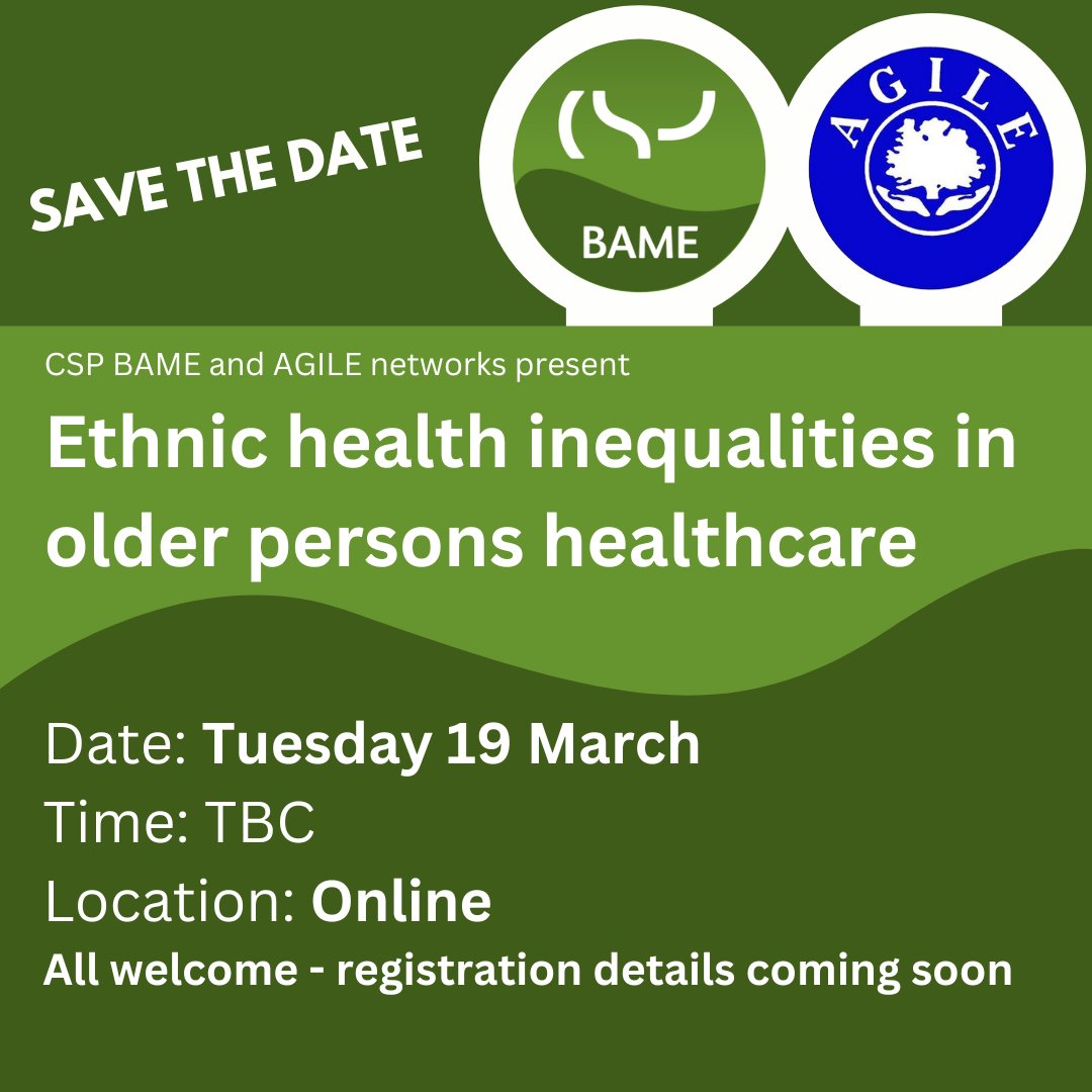 Save the date: 'Ethnic health inequalities in older person healthcare' - joint webinar by <a href="/cspbame/">CSP BAME Network</a> &amp; <a href="/AGILECSP/">AGILE</a> 

Tuesday 19 March, Time TBC
All welcome 
Registration details coming soon