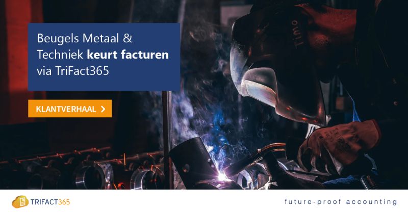 Op advies van een consultant koos Beugels Metaal &amp; Techniek voor TriFact365 als aanvulling op Snelstart #procuratie #autorisatie #factuurverwerking