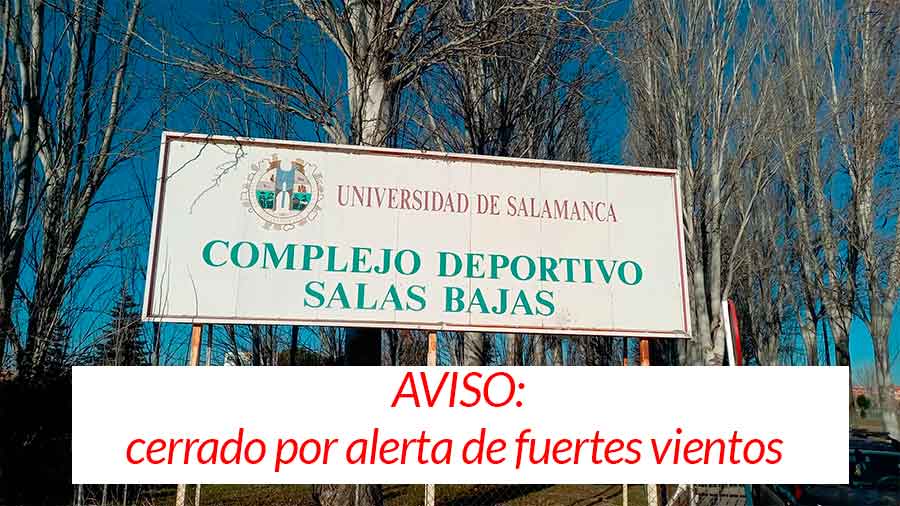 SALAS BAJAS cerrado por aviso de fuertes vientos según la AEMET a partir de las 17:00 h. de hoy 16 hasta que cese la alerta. deportes.usal.es/aviso-salas_ba…