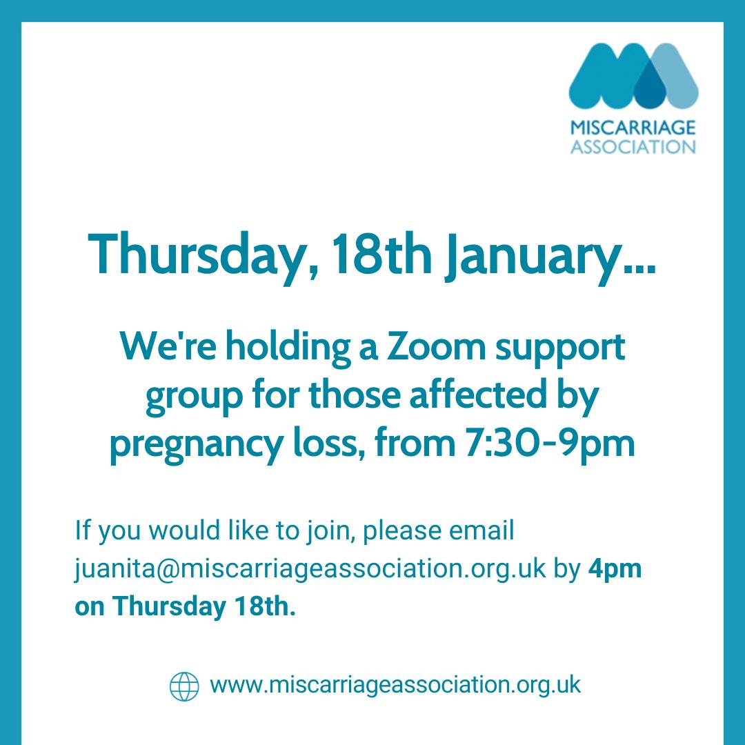 On Thursday 18th January, we're holding a Zoom support group for those affected by pregnancy loss. 

All are welcome. If you would like to join, please email juanita@miscarriageassociation.org.uk by 4pm on Thursday 18th.
