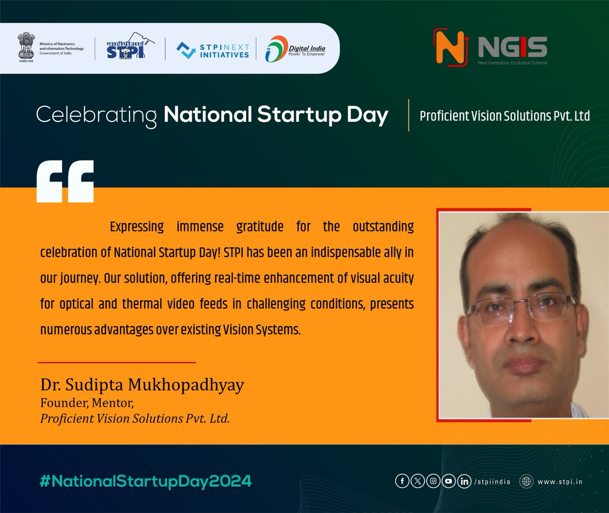 Dr. Sudipta Mukhopadhyay, Founder, Mentor, Proficient Vision Solutions Pvt. Ltd., expressed his gratitude on #NationalStartupDay2024 to #STPIINDIA.
#STPIStartupEcosystem #TheNextWave
@_DigitalIndia @GoI_MeitY @MSH_MeitY @startupindia @Rajeev_GoI @arvindtw