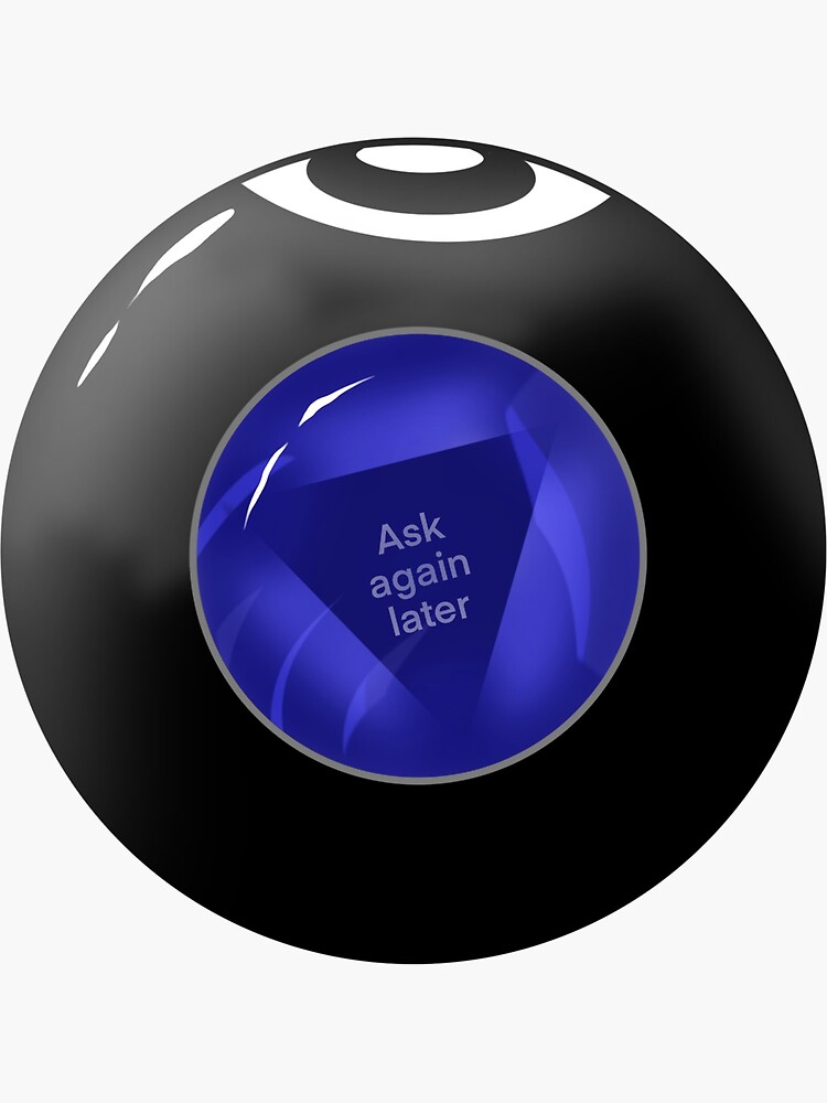 😉is my magic 8 ball broken ? 😶‍🌫️