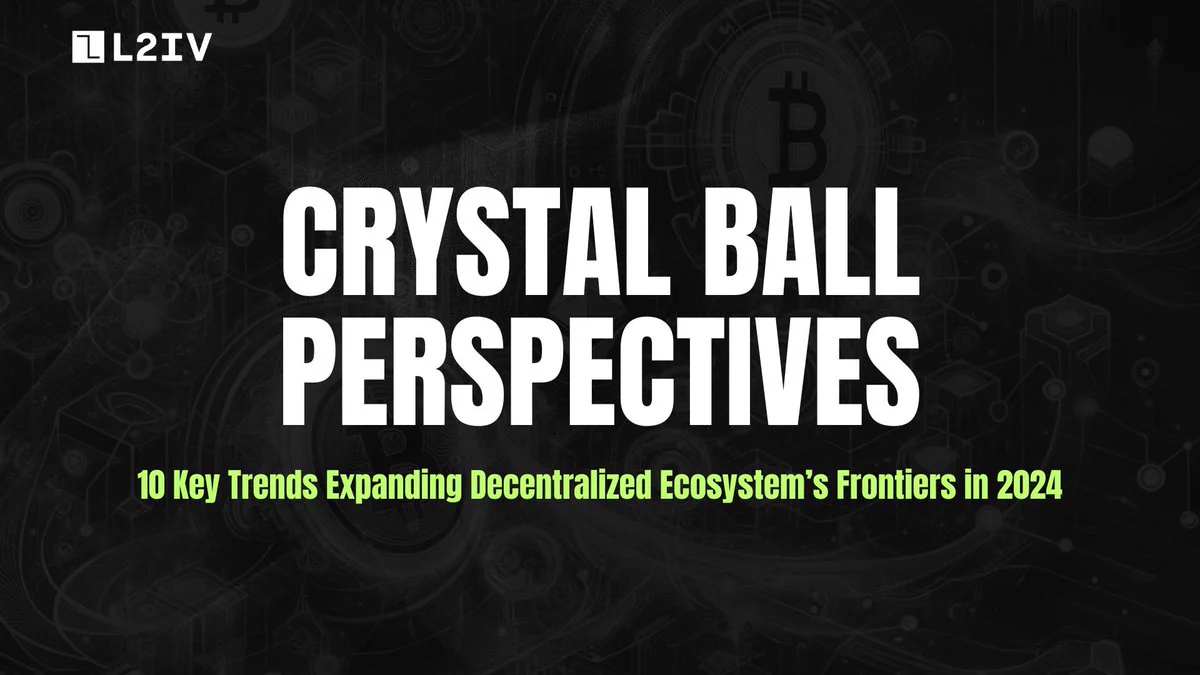 https://l2ivresearch.substack.com/p/crystal-ball-perspectives
