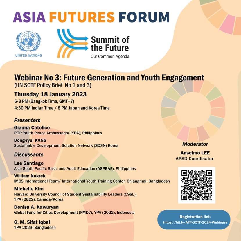 Webinar No 3: Future Generation and Youth Engagement
(UN SOTF Policy Brief No 1 and 3)

Thursday 18 January 2023
6-8 PM (Bangkok Time, GMT+7)
4:30 PM Indian Time / 8 PM Japan and Korea Time

Registration link
bit.ly/AFF-SOTF-2024-…
<a href="/UN/">United Nations</a> <a href="/c4unwn/">Coalition for the UN We Need</a>