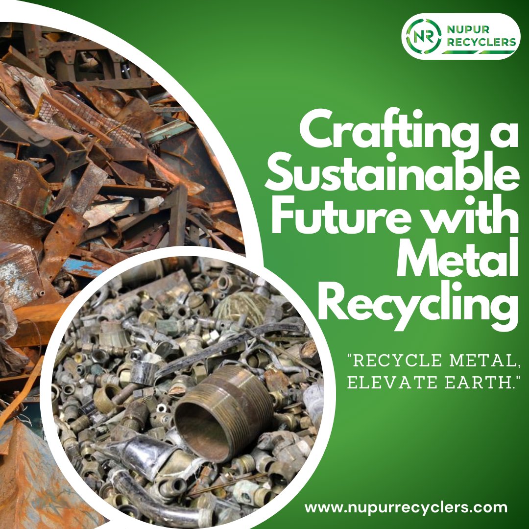 CRAFTING A SUSTAINABLE FUTURE WITH METAL RECYCLING

RECYCLE METAL, ELEVATE EARTH
#metal #sustainable #recycling #elevate #recyclers #nupurrecyclers