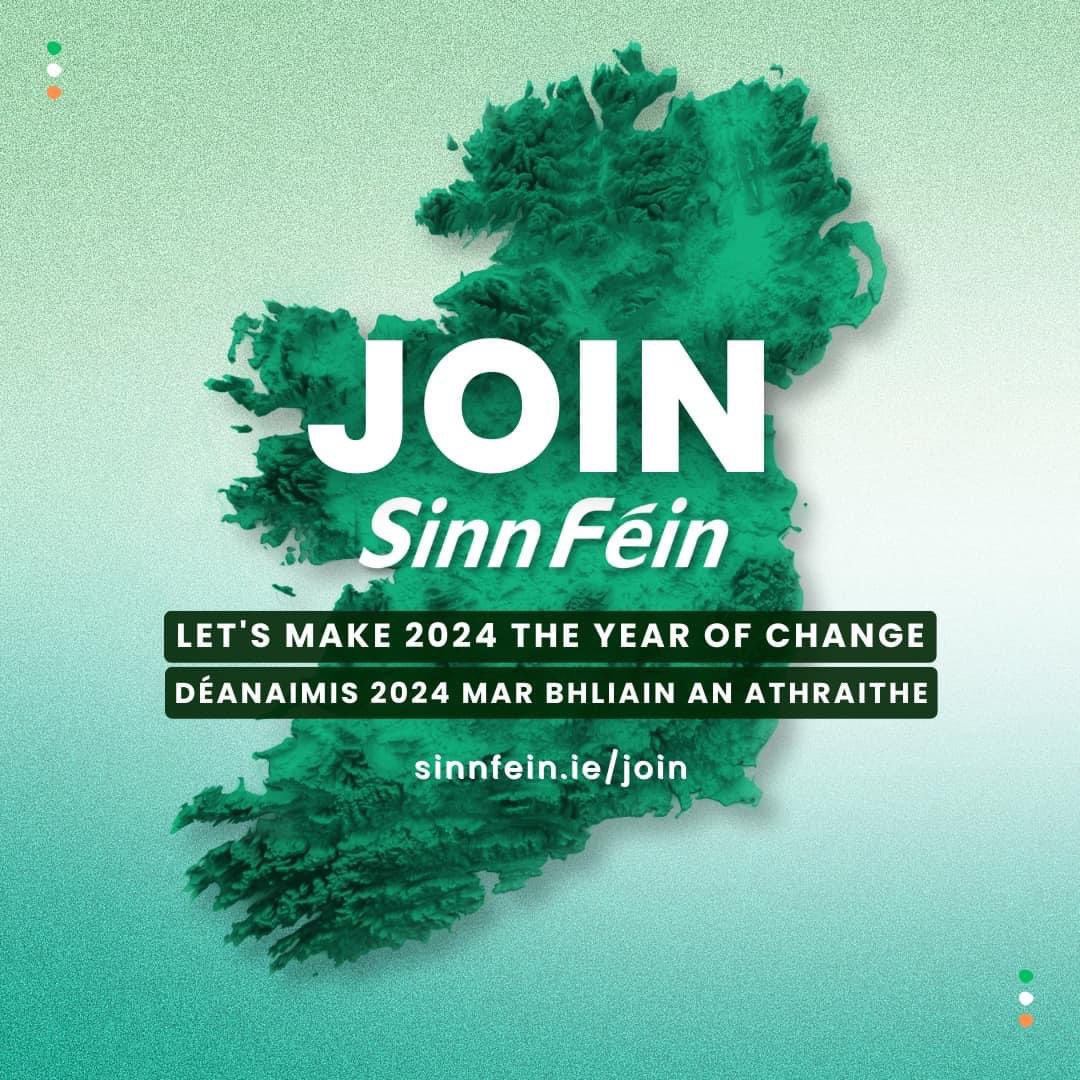 Join Sinn Féin Let’s make 2024 the year of change. Déanaimis 2024 mar Bliain an aithraithe. sinnfein.ie/join sinnfein.ie/get-involved
