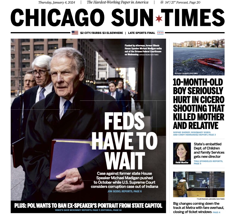 Feds Have to Wait: Today's @Suntimes front page on the 6-month delay in the racketeering trial of former Illinois House Speaker Michael J. Madigan: chicago.suntimes.com/2024/1/3/24024…