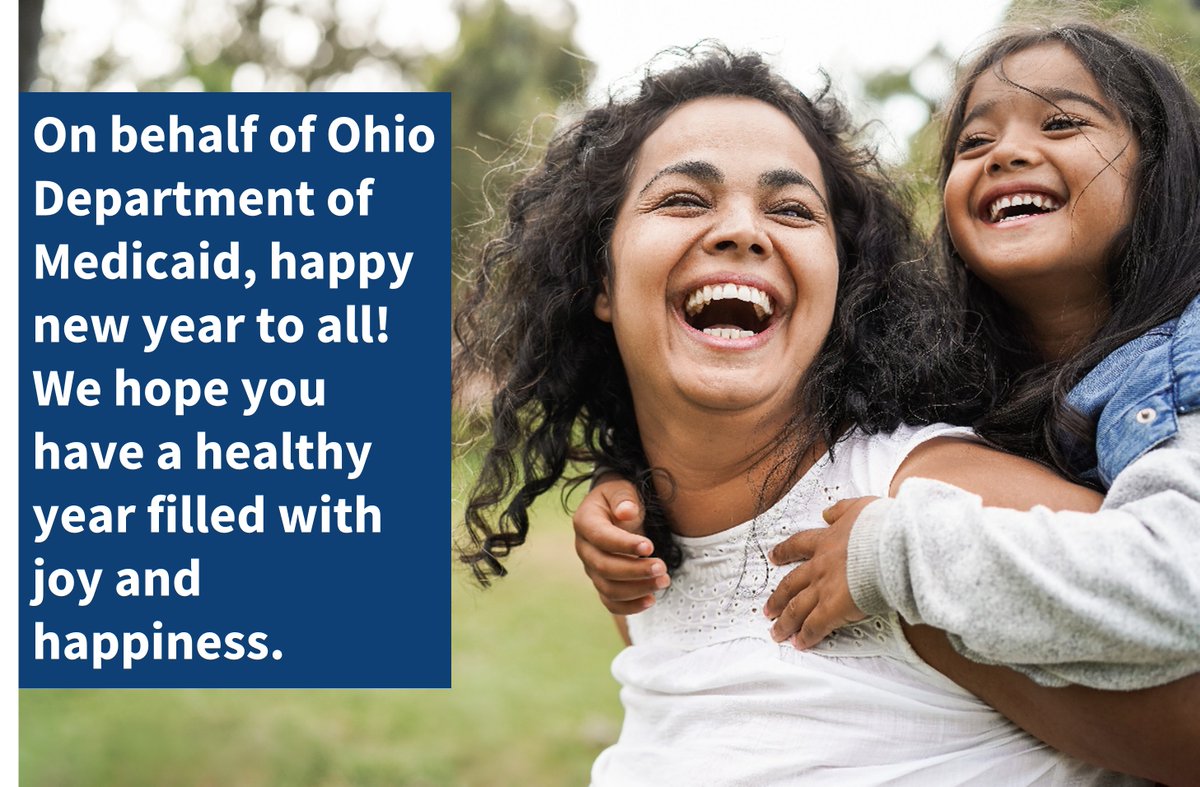 On behalf of Ohio Department of Medicaid, happy new year to all! We hope you have a healthy year filled with joy and happiness. medicaid.ohio.gov