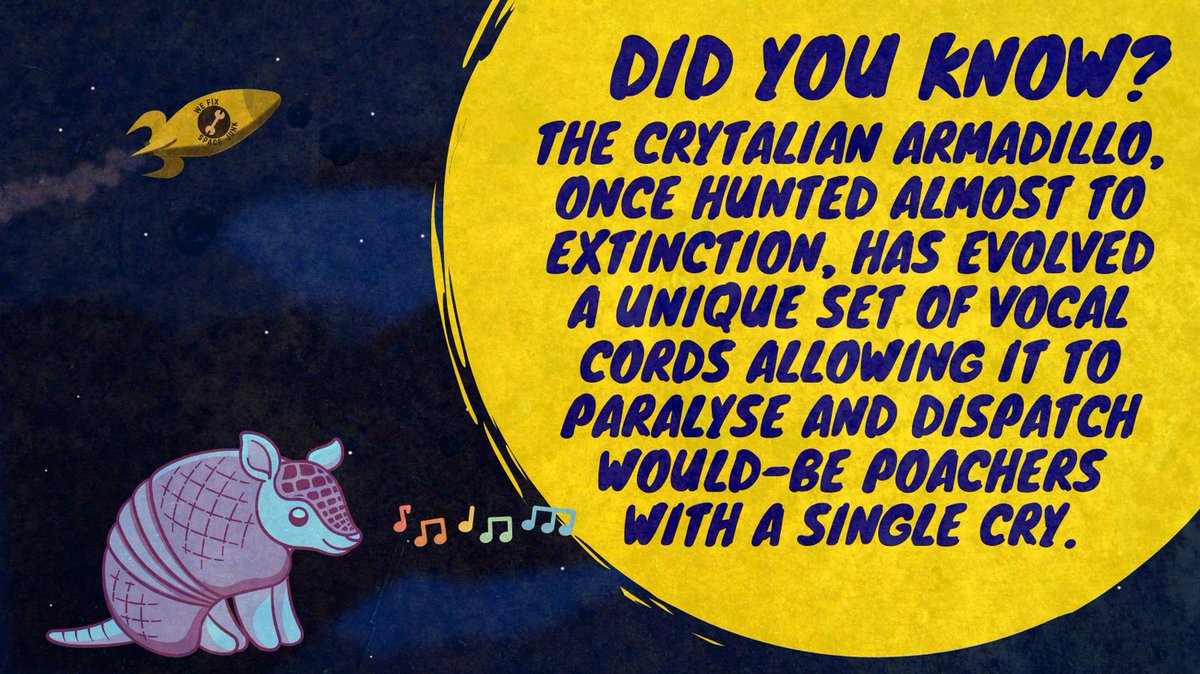 Did You Know? The Crytalian Armadillo, once hunted almost to extinction, has evolved a unique set of vocal cords allowing it to paralyse and dispatch would-be poachers with a single cry. #SpaceJunkFacts #WeFixSpaceJunk #AudioDrama #AudioFiction #AudioDramaLove