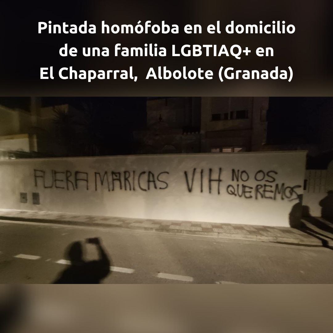 La semana pasada aparecieron estas pintadas homófobas en el domicilio de una familia LGBTIAQ+ en la urbanización de Villas Blancas, en El Chaparral (Albolote). Condenamos rotundamente estos lamentables hechos, consecuencia directa de los discursos de odio ⬇️