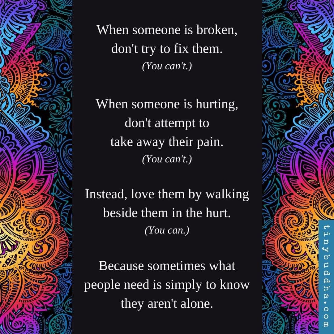 Please re-Tweet to raise awareness: Sometimes, what a person living with #dementia needs is simply to know they aren't alone.

(image: <a href="/tinybuddha/">Tiny Buddha</a>) #Alzheimers #quote