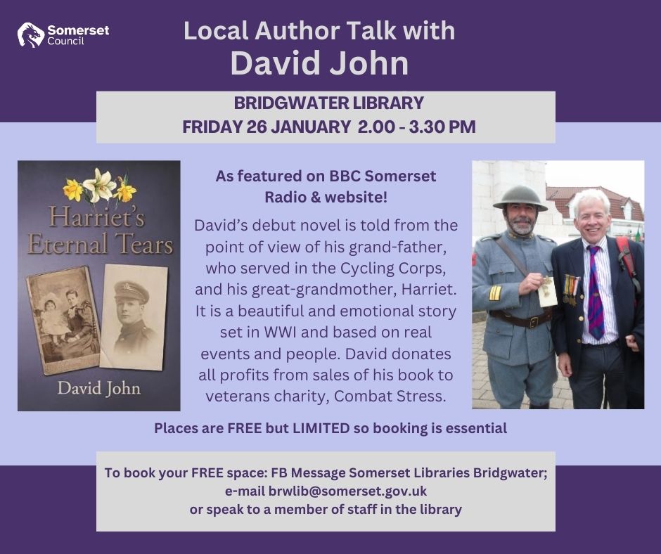 SomersetLib's tweet photo. Author Talk @ Bridgwater Library: David John’s novel ‘Harriet’s Eternal Tears’ is based on his families experiences in WWI.  2 - 3.30pm Friday 26 Jan 2024 Places FREE but limited. Please email brwlib@somerset.gov.uk; FB Message Somerset Libraries Bridgwater or ring 0300 123 2224 https://t.co/hFQiPLJuEy