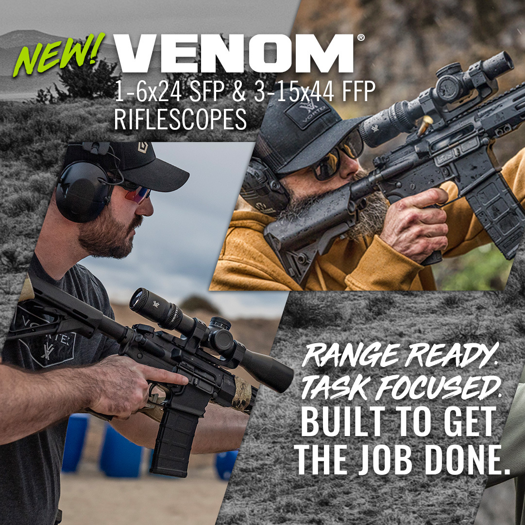 NEW Venom® 1-6x24 SFP and 3-15x44 FFP Riflescopes.
Range Ready. Task Focused. Built to get the job done.

Learn more about the newest Venom® Riflescopes at:
vortexoptics.com/optics/riflesc…
