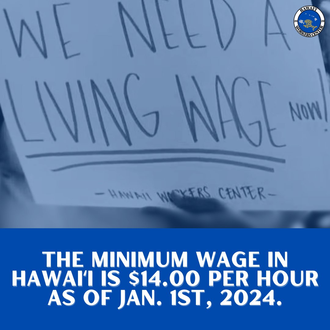 Did you know that back in 2022, the Hawaiʻi Workers 
Center led a campaign to raise the minimum wage?  As of 1/1/24 the minimum wage in Hawaiʻi is now
$14.00 per hour!

It's far from a living wage; but it is an immense step in making Hawaiʻi more livable for its people.