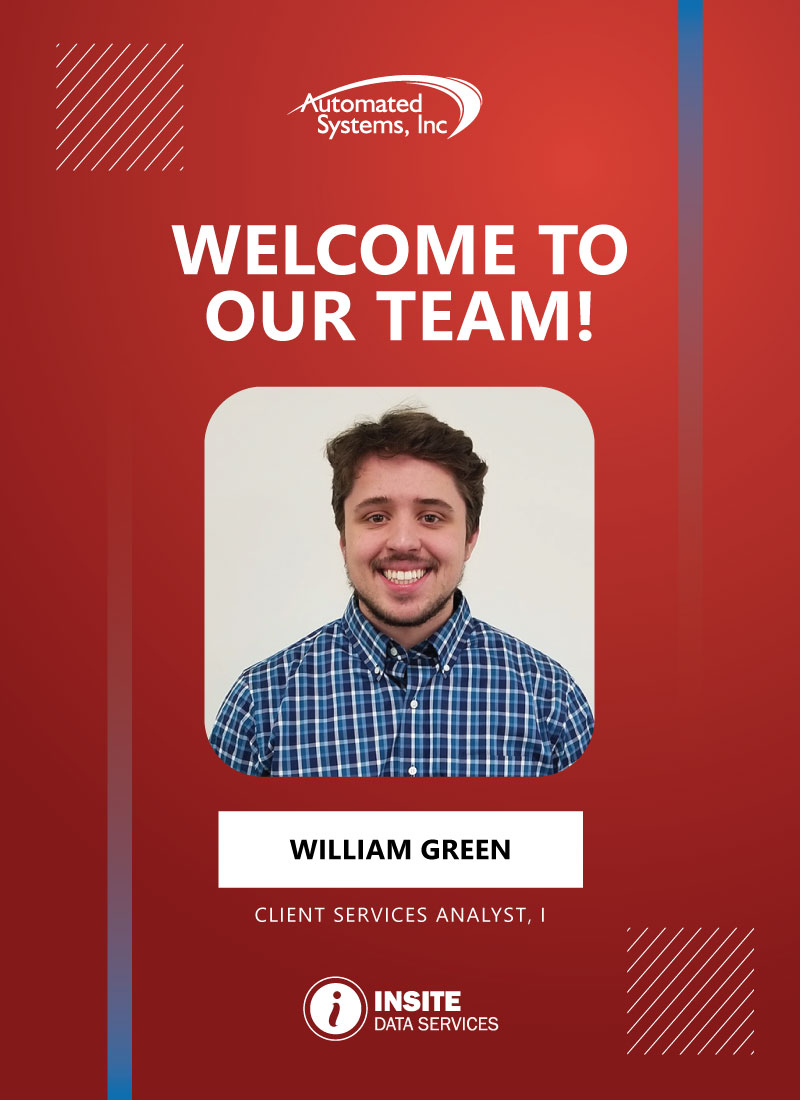 Will Green joins Automated Systems as a Client Services Analyst. He graduated from the University of Nebraska Lincoln with a Bachelor’s Degree in Economics and Political Science. In his spare time, he enjoys reading, taking walks, music, and traveling. Welcome to the team Will!