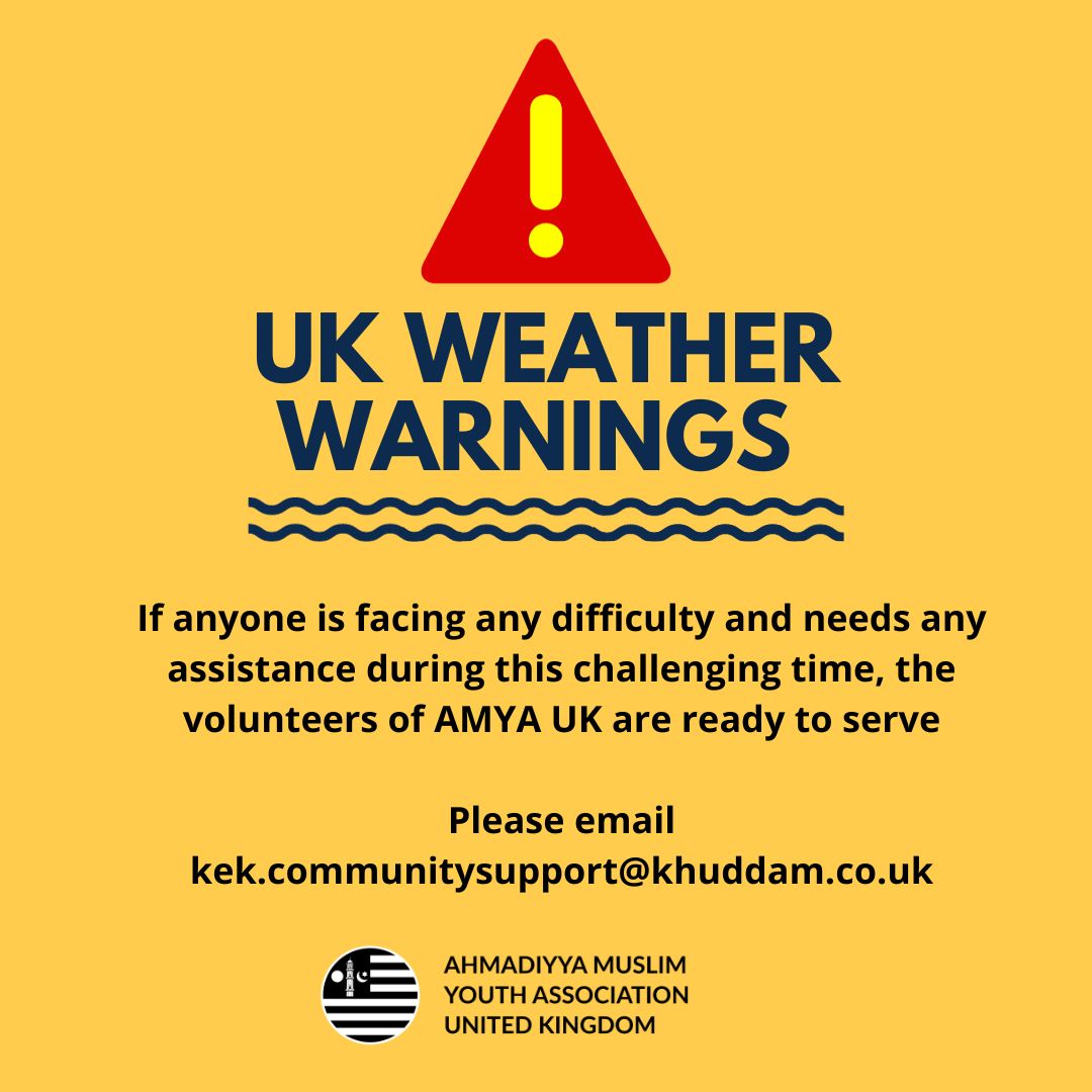 ⚠️ UK Weather Warnings ⚠️

If anyone is facing any difficulty and needs any assistance during this challenging time, the volunteers of AMYA are ready to serve.

Please email kek.communitysupport@khuddam.co.uk

#WeatherUpdate #WeatherForecast #StormGerrit #WeatherAware #StormHenk