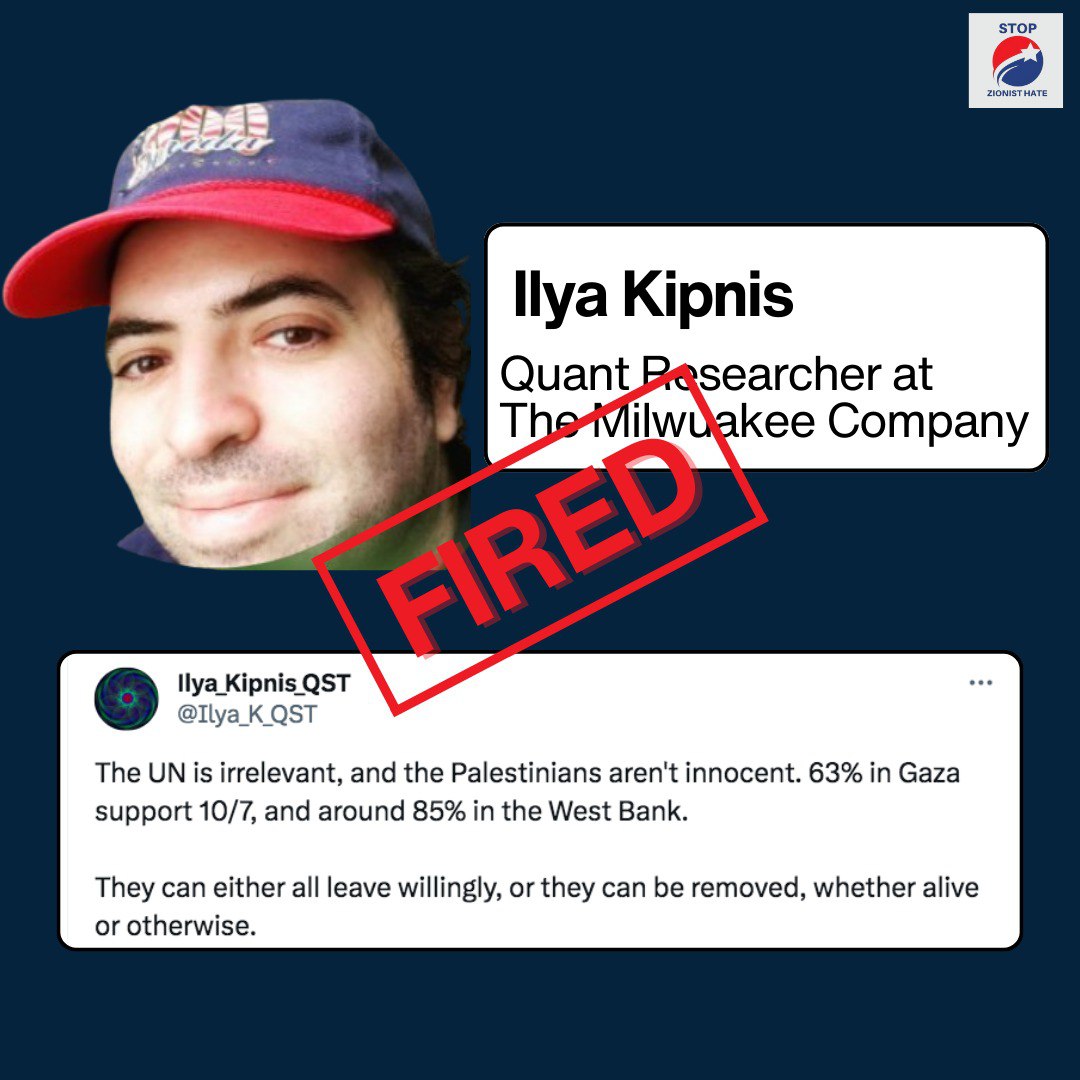 Our advocacy has successfully led to the termination of these genocide supporters: Ilya Kipnis, Quant Researcher at The Milwuakee Company.