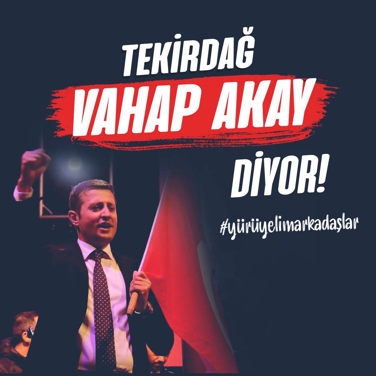 Tekirdağ Vahap Akay diyor. @herkesicinCHP #yürüyelimarkadaşlar