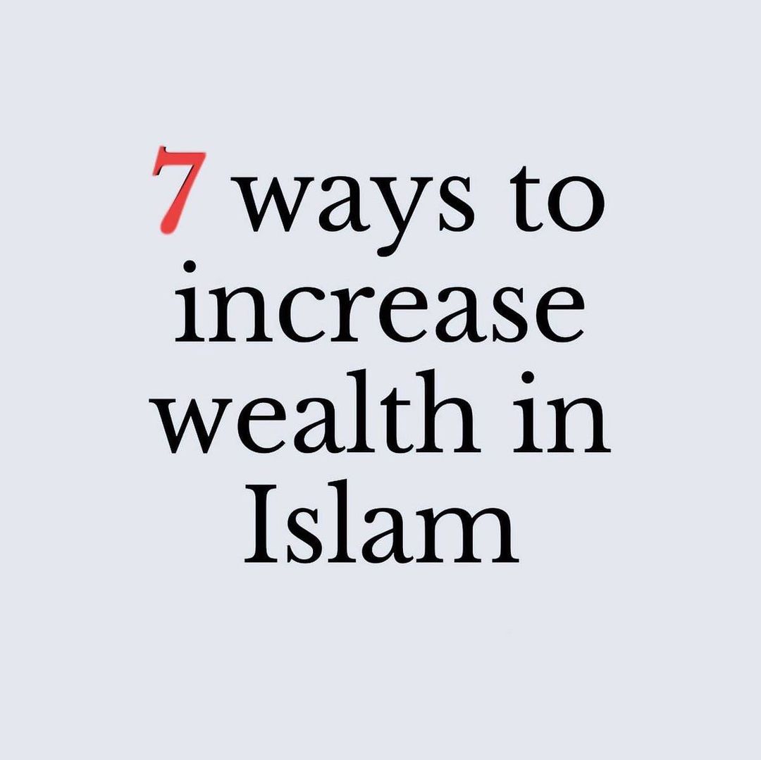 ● 7 Ways To Increase Wealth In Islam ☪️ 

● Must Read 📚