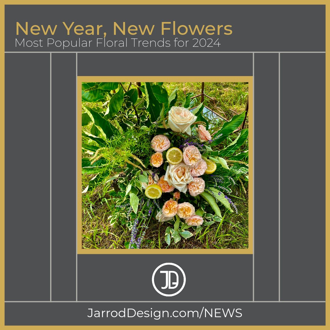 NEW Blog Post! New Year, New Flowers: Most Popular Floral Trends for 2024
JarrodDesign.com/news