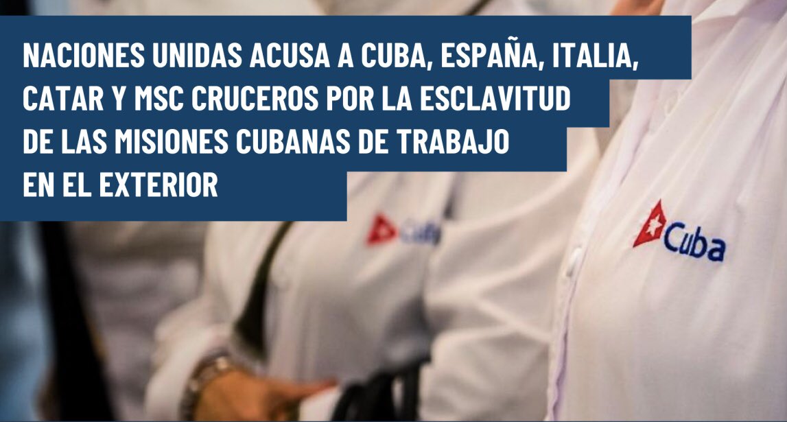 La ONU acusa a Cuba, España, Italia, Catar y MSC Cruceros por la esclavitud de las misiones cubanas de trabajo en el exterior. #MedicosEsclavos #Cuba @opsoms @ONU_es
