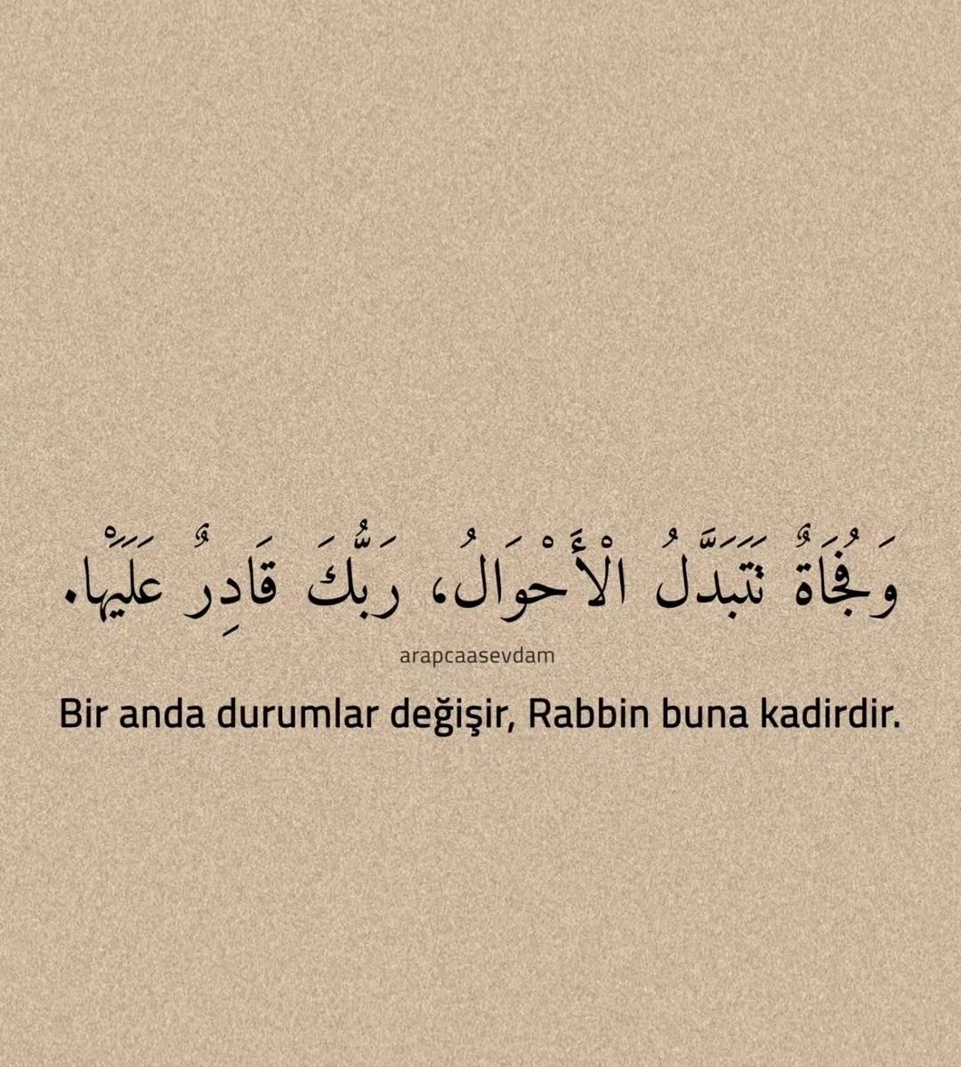 Allah değişmeyecek şeyleri değiştirmeye kadirdir. 

Allah'a güven