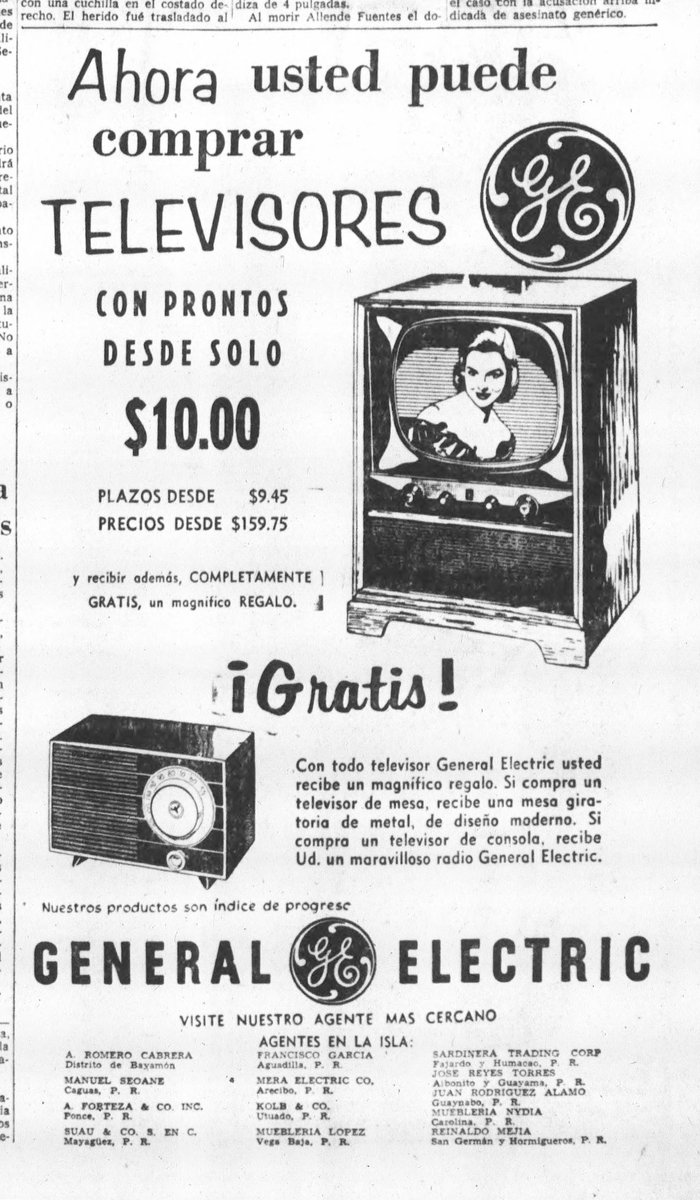 A 1 año de la llegada de la televisión a Puerto Rico,

Ahora usted puede comprar TELEVISORES @generalelectric 

CON PRONTOS DESDE SOLO $10.00

PLAZOS DESDE $9.45
PRECIOS DESDE $159.75

12-ABR-1955