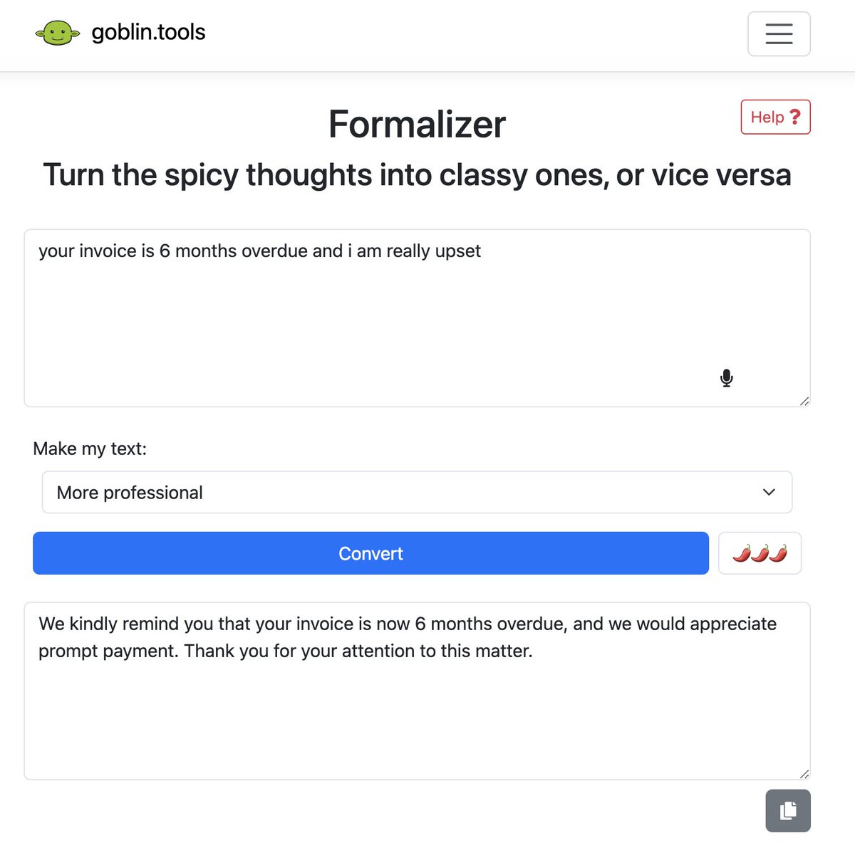 the goblin.tools formalizer has saved my butt on so many occasions. also it is free.