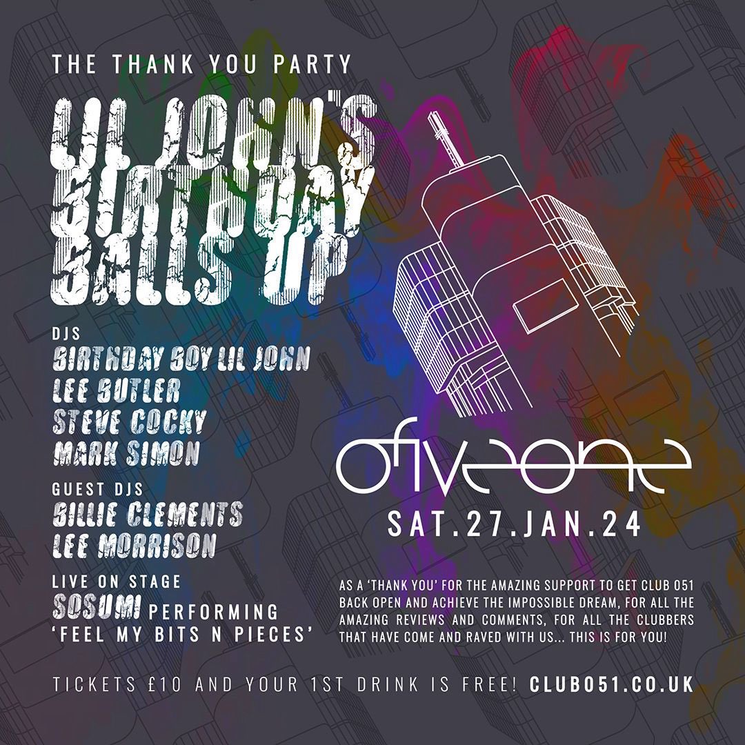 Sat 27 Jan The 'THANK YOU' party! As a thank you for the amazing support to get club 051 back open and achieve the impossible dream, for all the amazing reviews and comments, for all the clubbers that have come and raved with us .. This is for you! £10 & 1st drink is FREE