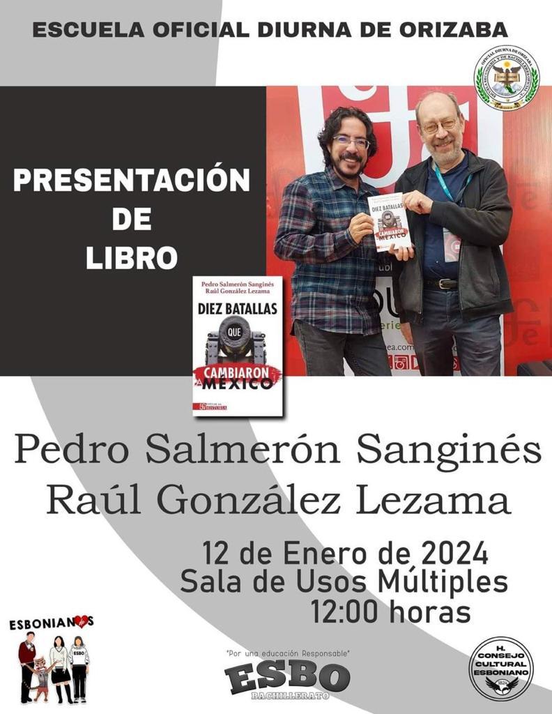 Pedro Salmerón Sanginés ( @LectorHistoria ) y #RaúlGonzálezLezama te invitan a la presentación de su libro 'Diez batallas que cambiaron a #México', este 12 de enero a las 12 hrs en la Escuela Oficial Diurna de Orizaba. ¡No faltes! @libreriaseducal #RepúblicaDeLectores