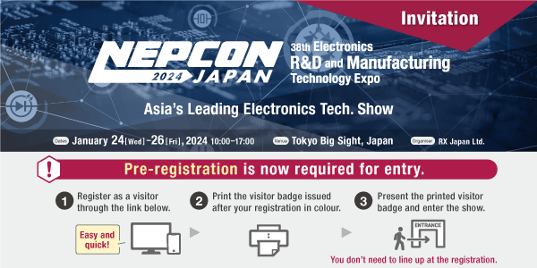 #Nepcon #electroniccomponent
Glad to inform you that we will be participating in an upcoming exhibition,NEPCON, which will be held at Tokyo Big Sight,Japan, from January 24th-26th. our Exhibition Stand is E25-7.

If you're convenient, we'd like to invite you to visit our booth.