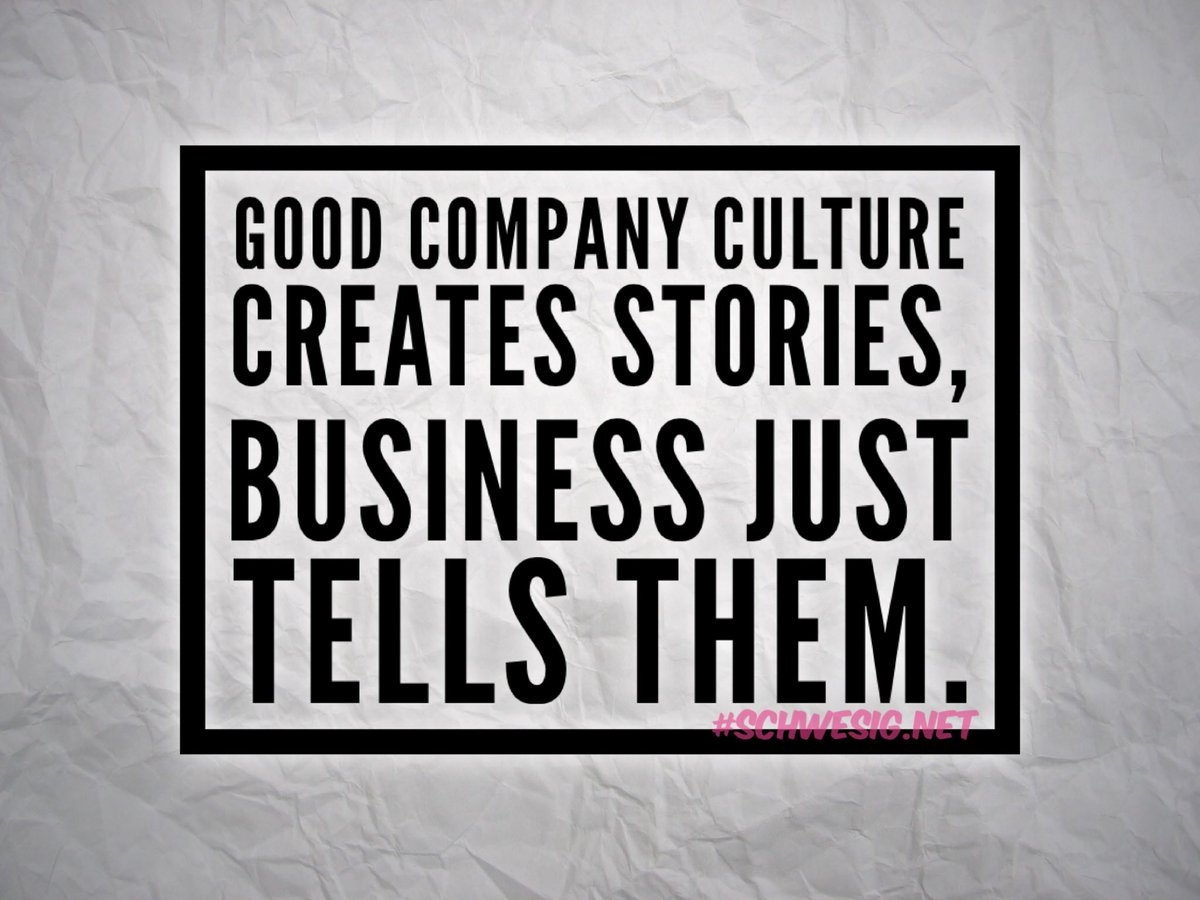 Good company culture
creates stories,
business just tells them.